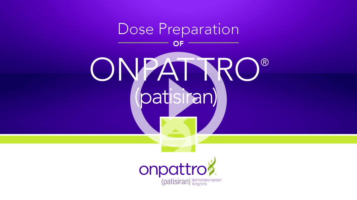 ONPATTRO® (patisiran) dosing & preparation video